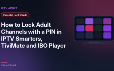 How to Lock Adult Channels with a PIN in IPTV Smarters, TiviMate and IBO Player